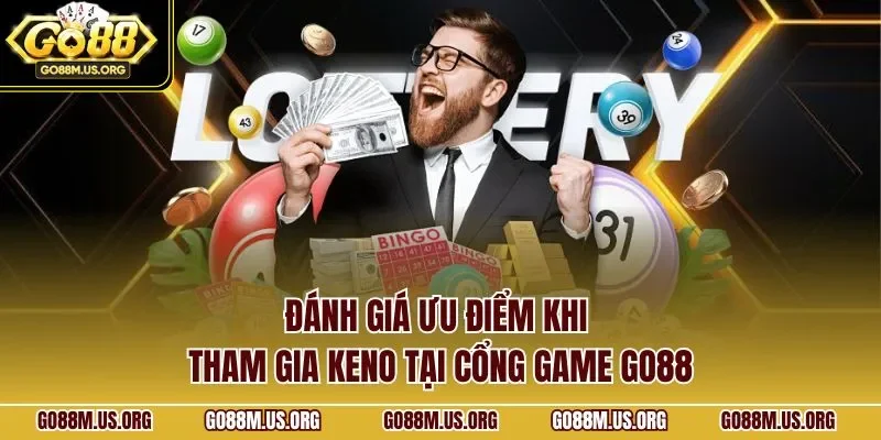 Đánh giá ưu điểm khi tham gia Keno tại cổng game GO88