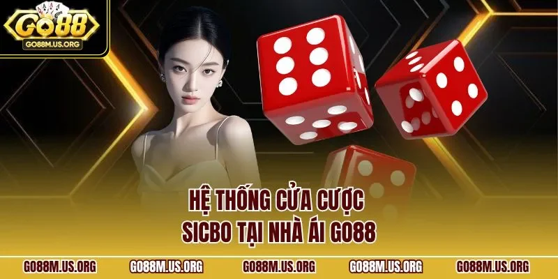 Hệ thống cửa cược Sicbo tại nhà ái GO88