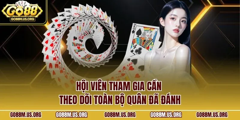 Hội viên tham gia cần theo dõi toàn bộ quân đã đánh
