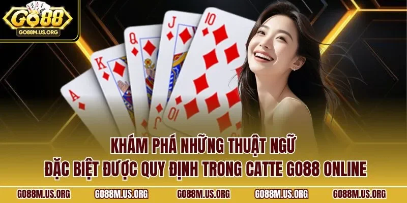 Khám phá những thuật ngữ đặc biệt được quy định trong Catte GO88 online