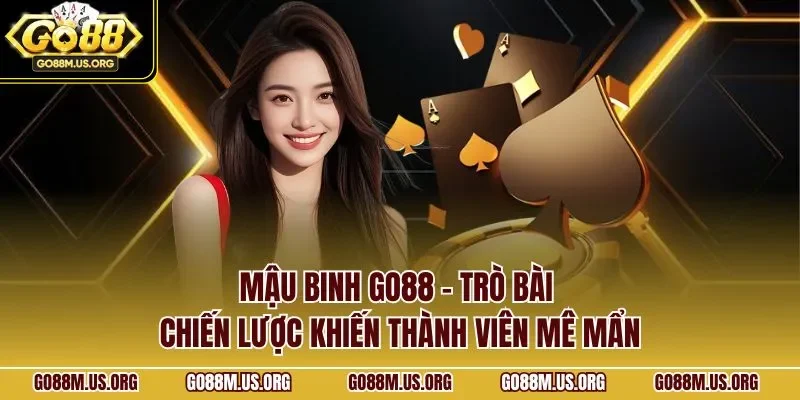 Mậu Binh GO88 – trò bài chiến lược khiến thành viên mê mẩn