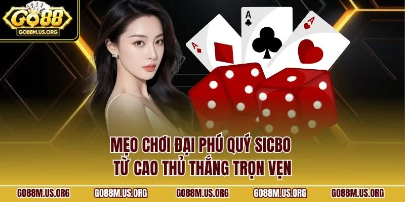 Mẹo chơi đại phú quý sicbo từ cao thủ thắng trọn vẹn