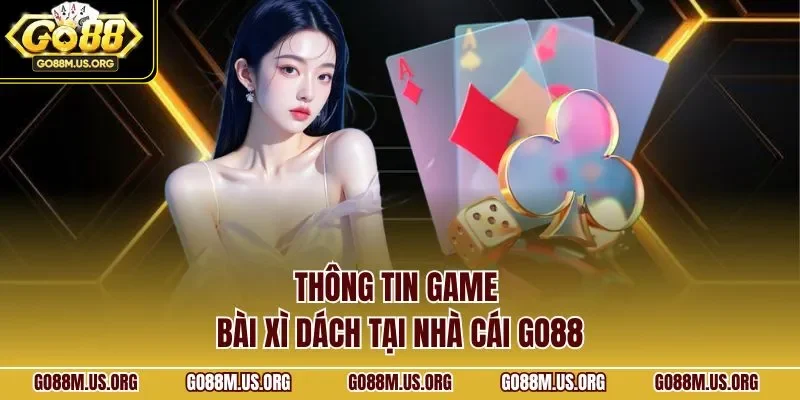 Thông tin game bài xì dách tại nhà cái GO88