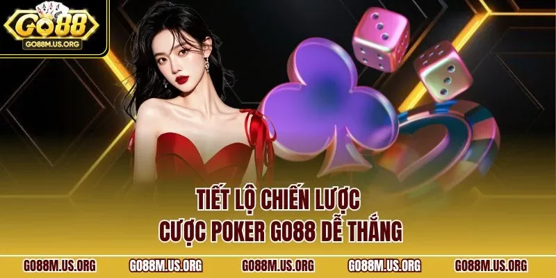 Tiết lộ chiến lược cược Poker GO88 dễ thắng