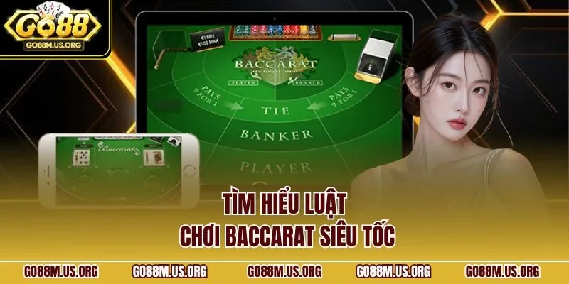 Tìm hiểu luật chơi Baccarat siêu tốc