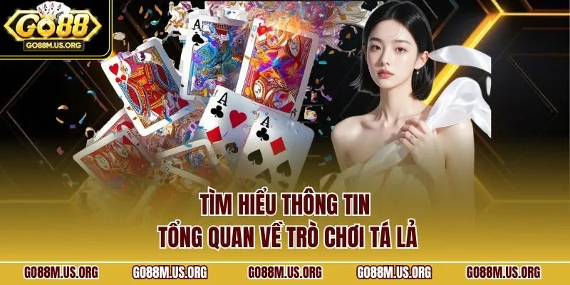 Tìm hiểu thông tin tổng quan về trò chơi tá lả