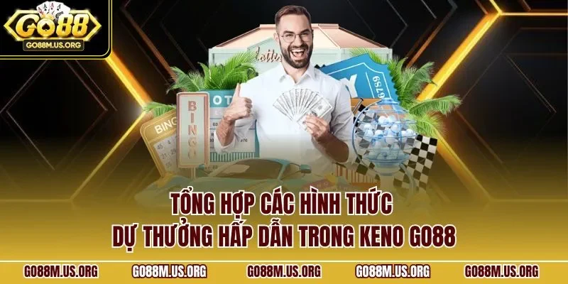 Tổng hợp các hình thức dự thưởng hấp dẫn trong Keno GO88