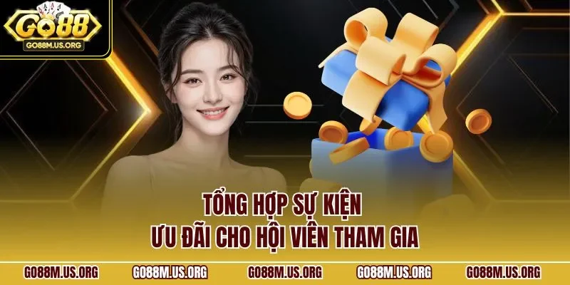 Tổng hợp sự kiện ưu đãi cho hội viên tham gia
