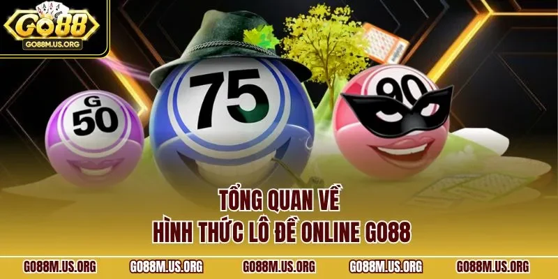 Tổng quan về hình thức lô đề online GO88